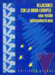 Relaciones con la Unin Europea : Una visin latinoamericana