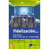 Fidelizacin un paso ms all de la retencin