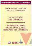 La Extincin del contrato ; Responsabilidad extracontractual derivada del contrato