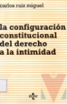 La configuracin constitucional del derecho a la intimidad