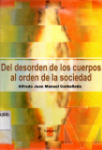 Del desorden de los cuerpos al orden de la sociedad