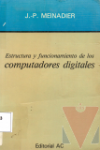 Estructura y funcionamiento de los computadores digitales