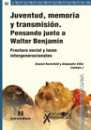 Juventud, memoria y transmisin. Pensando junto a Walter Benjamn