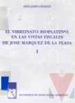 El virreinato rioplatense en las vistas fiscales de Jos Marquez de la Plata
