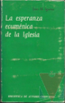 La esperanza ecumnica de la Iglesia
