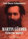 Martn Gemes. El hroe mrtir