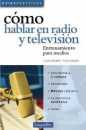 Cmo hablar en radio y televisin. Entrenamiento para medios