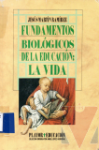 Fundamentos biolgicos de la educacin: la vida