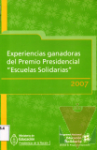 Experiencias ganadoras del Premio Presidencial "Escuelas solidarias" 2007