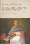 Nicols Videla del Pino. Primer obispo de Salta. Vol. 1