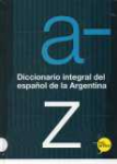 Diccionario integral del espaol de la Argentina