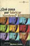 Qu pasa por fabricar hombres?