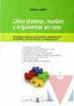 Cmo plantear, resolver y argumentar un caso