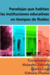 Paradojas que habitan las instituciones educativas en tiempo de fluidez