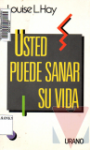 Usted puede sanar su vida