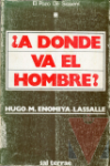 A donde va el hombre?