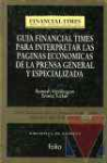 Gua financial times para interpretar las pginas econmicas de la prensa general y especializada