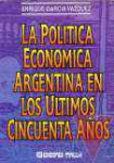 La Poltica econmica argentina en los ltimos cincuenta aos