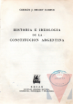 Historia e ideologa de la Constitucin Argentina