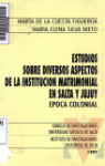 Estudios sobre diversos aspectos de la institucin matrimonial en Salta y Jujuy