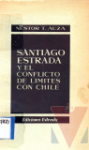 Santiago Estrada y el conflicto de lmites con Chile