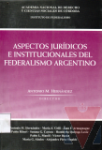 Aspectos jurdicos e institucionales del federalismo argentino