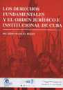 Los derechos fundamentales y el orden jurdico e institucional de Cuba