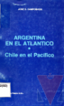 Argentina en el Atlntico. Chile en el Pacfico
