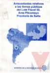 Antecedentes relativos a las tierras pblicas del Lote Fiscal 55. Area Pilcomayo Provincia de Salta
