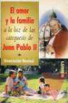 El amor y la familia a la luz de las catequesis de Juan Pablo II