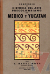 Compendio de Historia del arte precolombino de Mxico y Yucatn