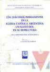 Los diconos permanentes en la Iglesia Catlica Argentina : un nuevo rol en su estructura